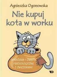 Nie kupuj kota w worku. wyrażenia i zwroty. - Agnieszka Ogonowska