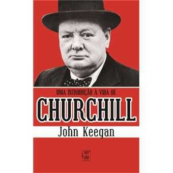 John Keegan Uma Introdução à Vida de Churchill como novo