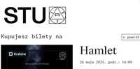 2 bilety HAMLET 26.05.2024 Teatr STU Kraków godz. 16