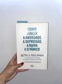 “Como Vencer a Ansiedade, a Depressão, a Raiva e o Pânico” Livro de Seth J. Gillihan