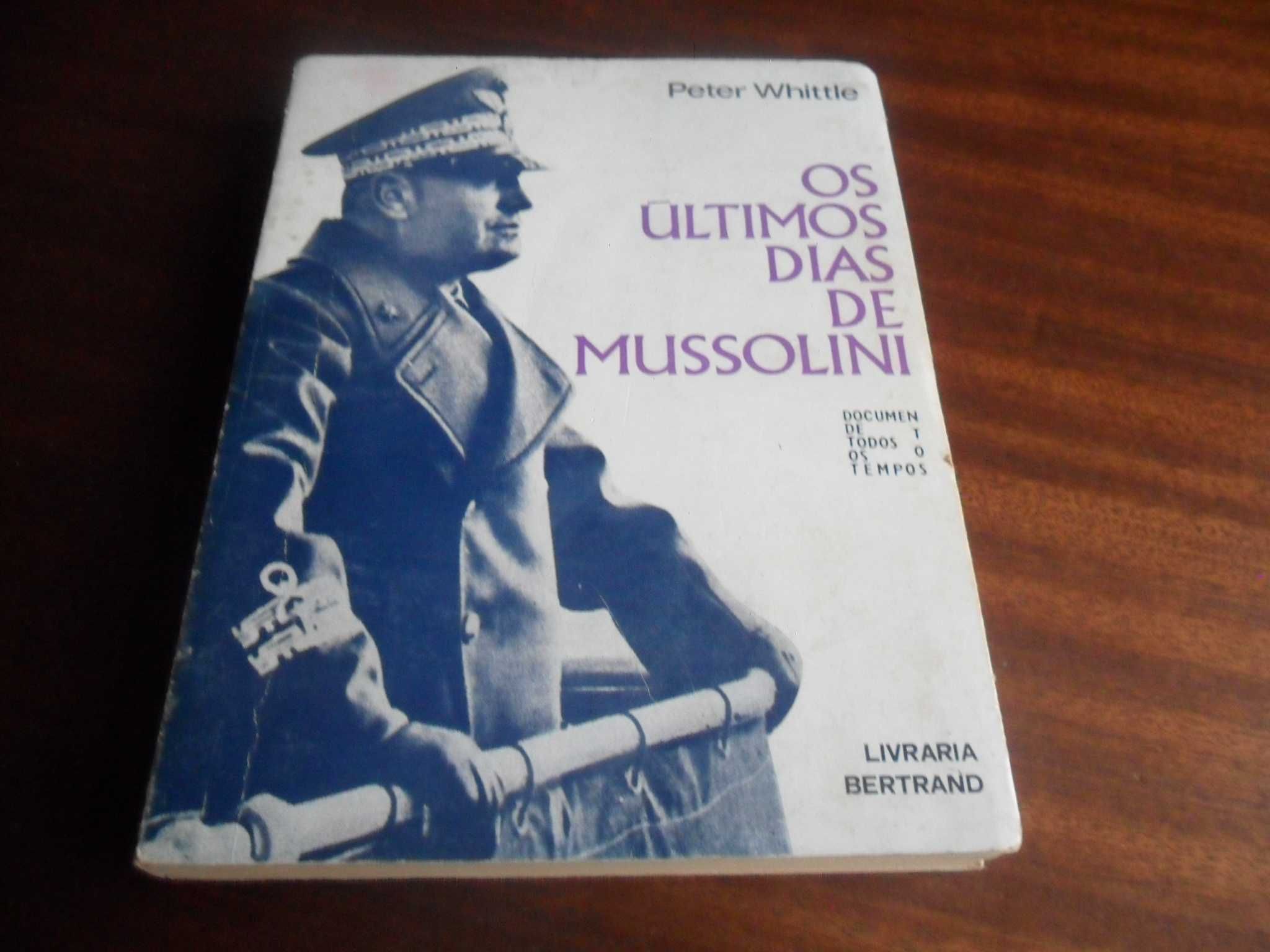 "Os Últimos Dias de Mussolini" de Peter Whittle - 1ª Edição s/d