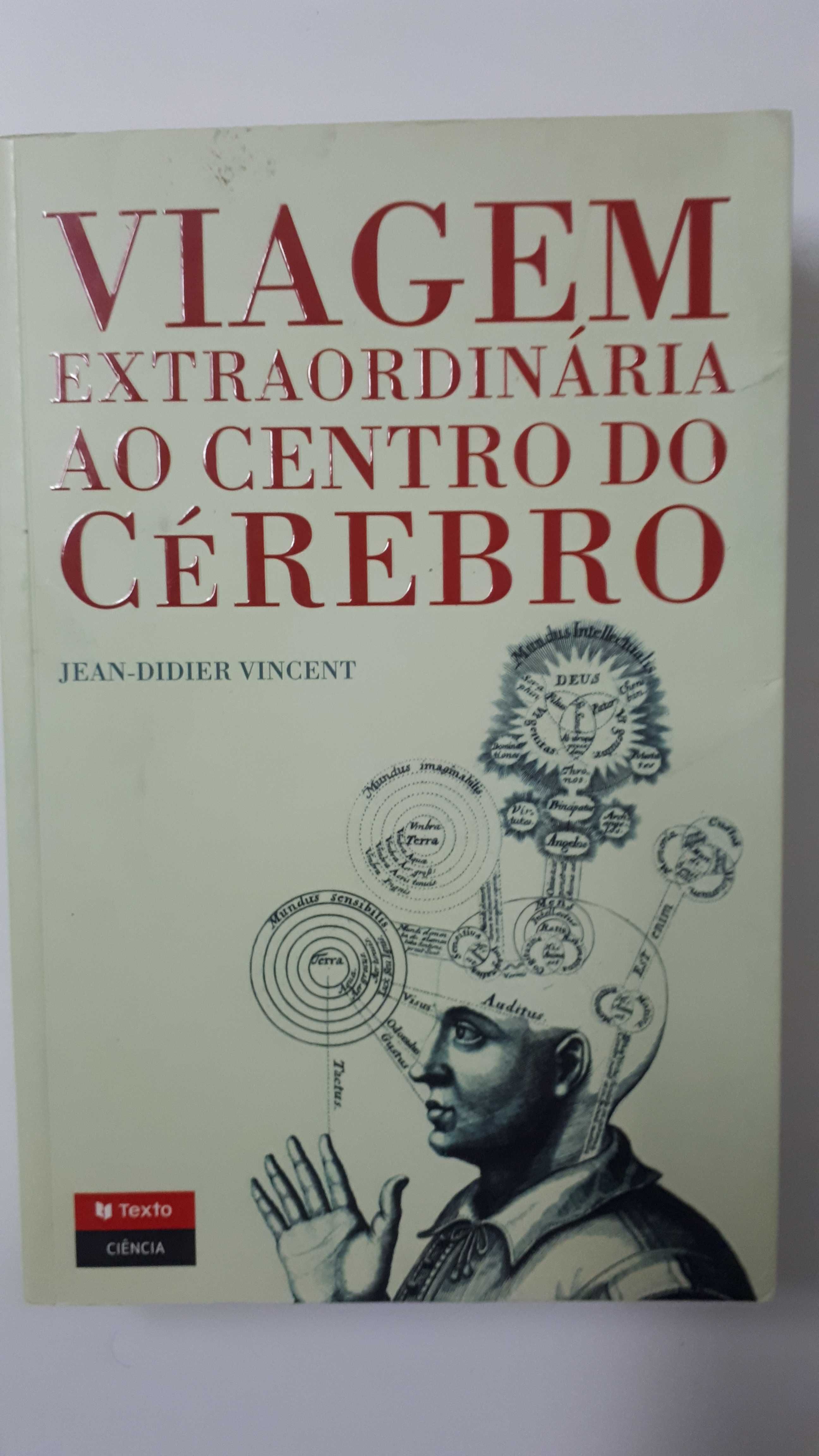 Jean-Didier Vincent - Viagem extraordinária ao centro do cérebro