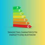 Świadectwa energetyczne, projektowane charakterystyki energetyczne