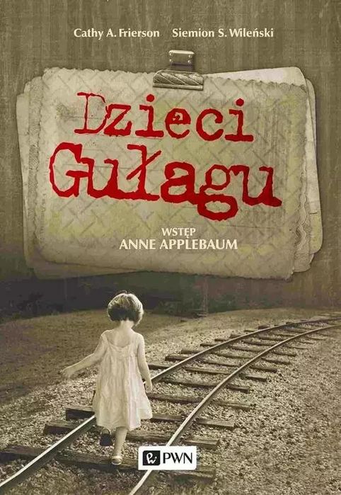 Dzieci gułagu. Wydawnictwo Naukowe PWN. Nowy Produkt