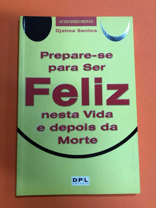 Prepare-se para ser feliz nesta vida e depois da morte - Djalma Santos