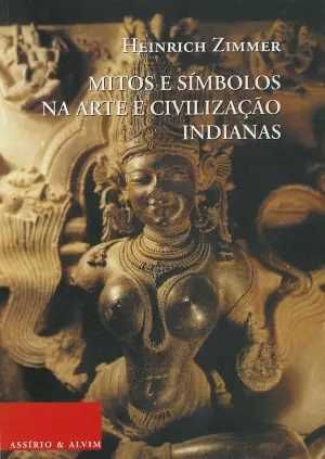Mitos e Símbolos na Arte e Civilização Indianas - Heinrich Zimmer