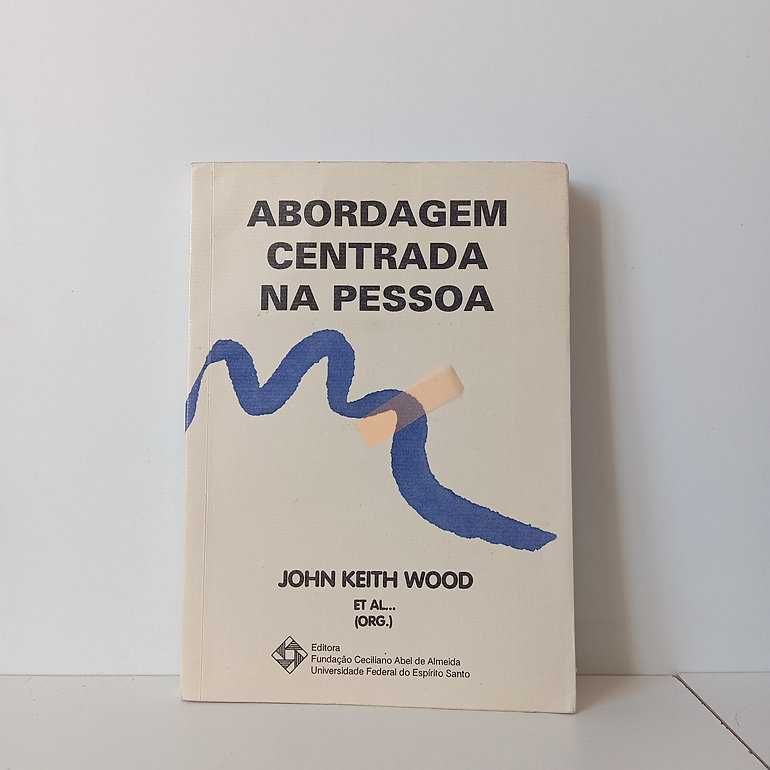 Abordagem Centrada Na Pessoa - John Keith Wood