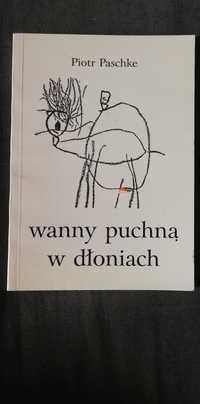 Wanny puchną w dłoniach-Piotr Paschke