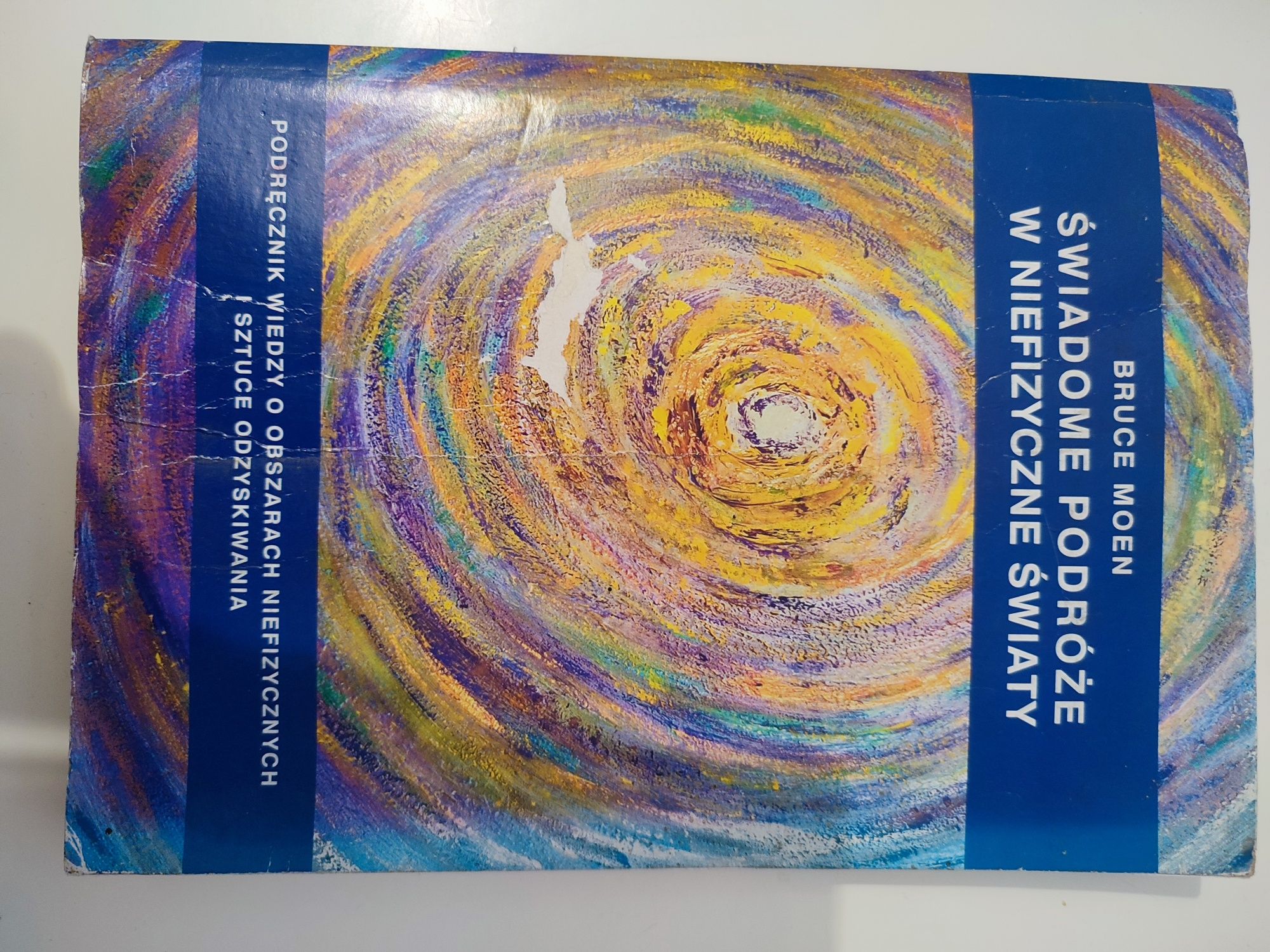 Świadome podróże w niefizyczne światy. Bruce Moen