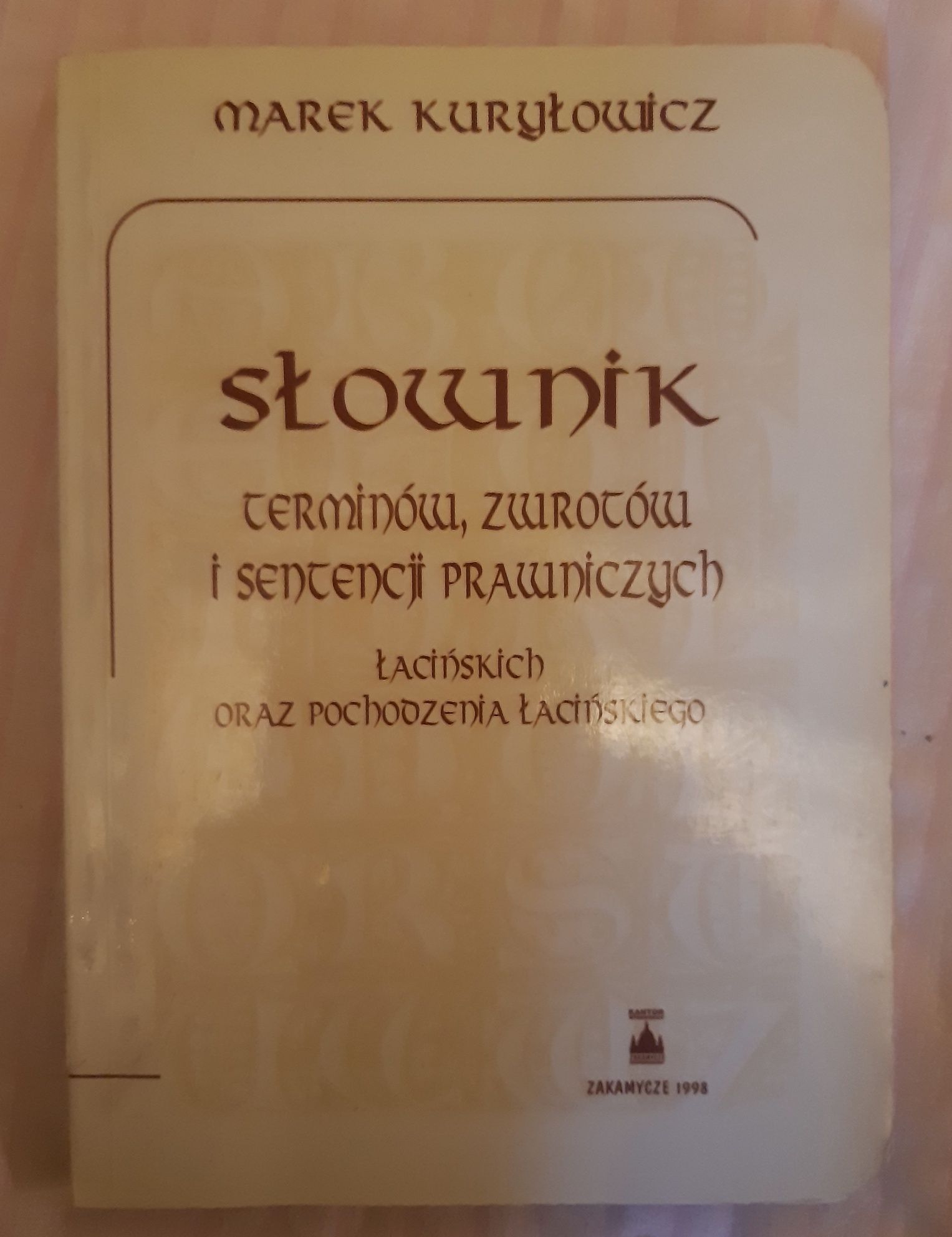 Słownik terminów, zwrotów i sentencji prawniczych łacińskich