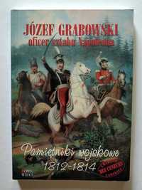 PAMIĘTNIKI WOJSKOWE 1812 - 1814, Józef Grabowski, Napoleon, UNIKAT!