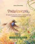 Podróżniczek. O małym ptaszku, który rozprawił.