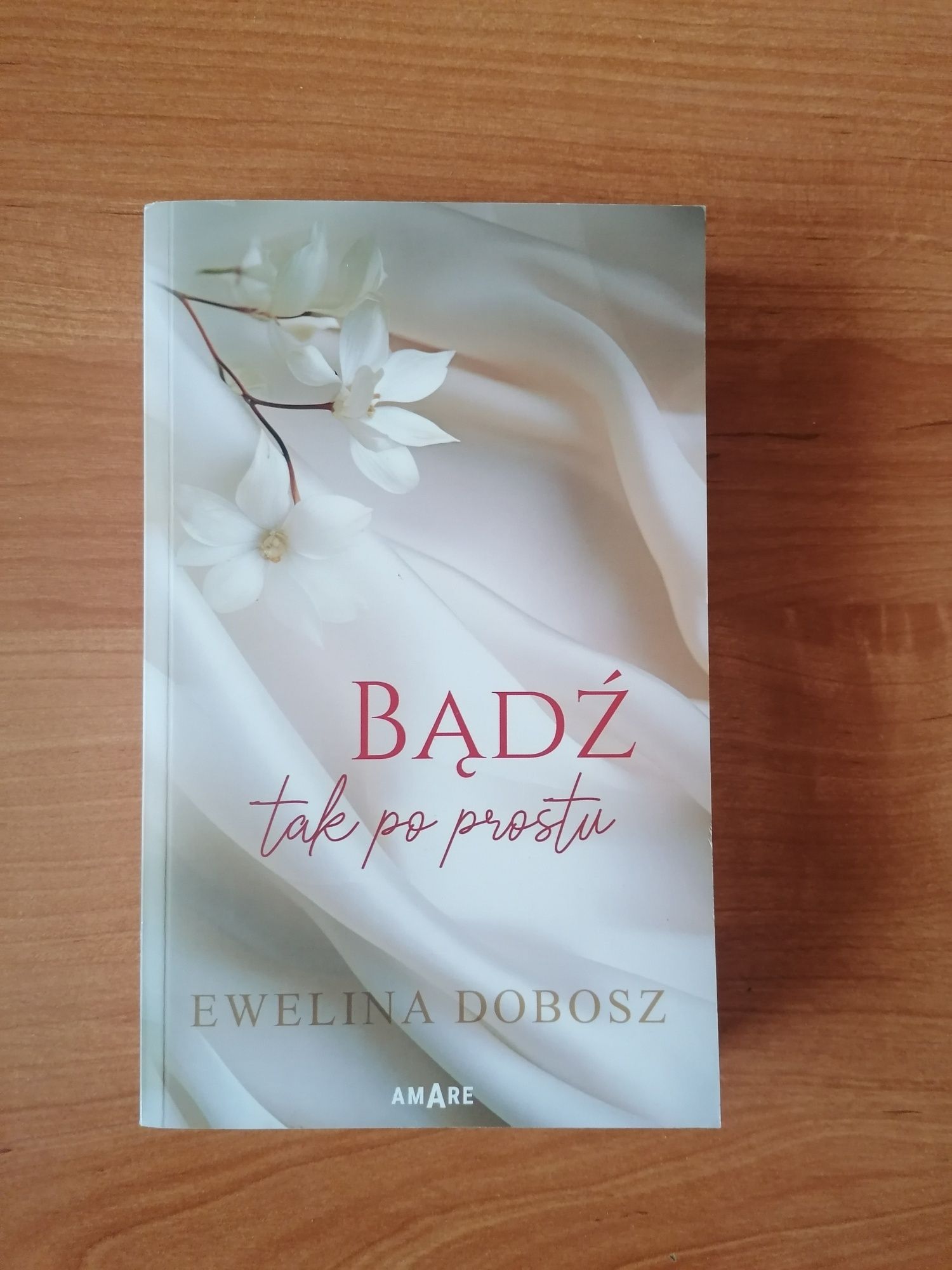 Bądź tak po prostu Ewelina Dobosz