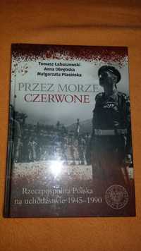 Przez Morze Czerwone. Rzeczpospolita Polska na Uchodźstwie 1945–1990