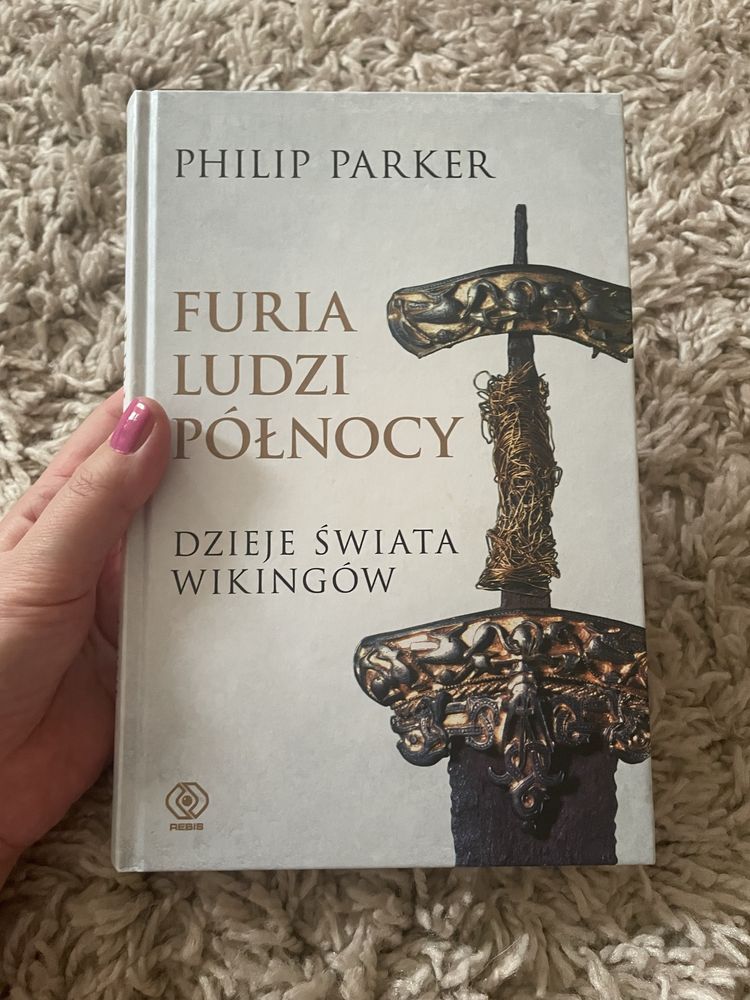 Philip Parker Furia ludzi północy Dzieje świata wikingów