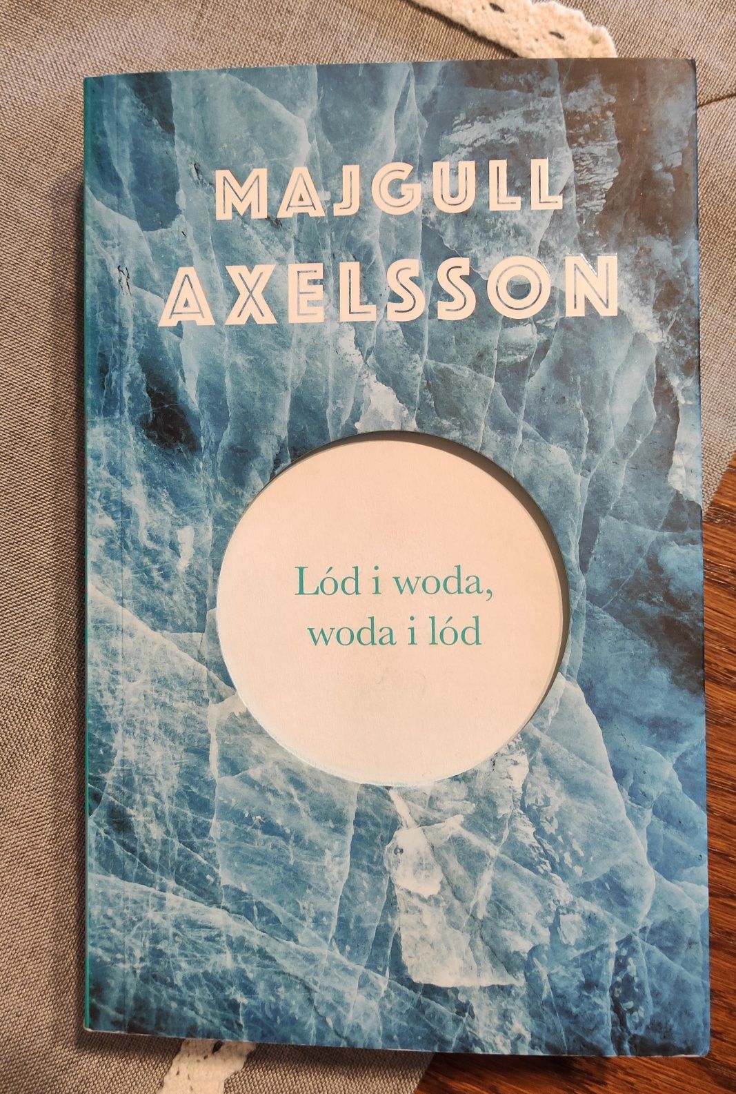 Lód i woda, woda i lód. Majgull Axelsson