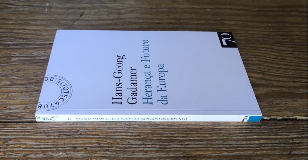 Hans-Georg Gadamer - Herança e Futuro da Europa