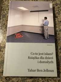 Co to jest islam? Książka dla dzieci i dorosłych. Ben Jelloun Tahar