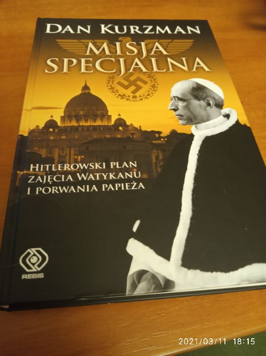 Misja Specjalna Hitlerowski Plan Zajęcia Watykanu i Porwania Papieża