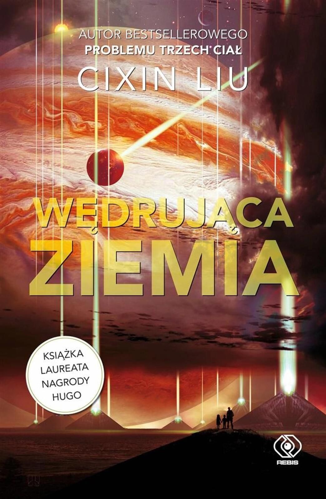 Wędrująca Ziemia Rebis Cixin Liu Rok wydania: 2022, oprawa: broszurowa