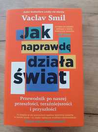 "Jak naprawdę działa świat" Vaclaw Smil