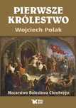 Pierwsze Królestwo. Mocarstwo Bolesława Chrobrego Biały Kruk