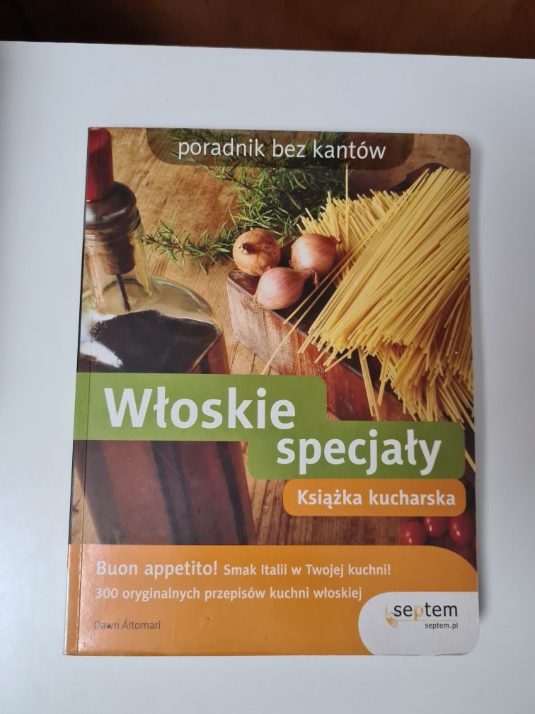 Poradnik bez kantów Włoskie specjały Książka kucharska - Dawn Altomari