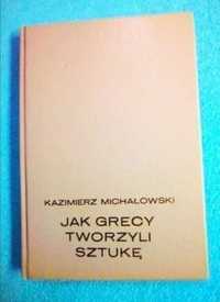 Jak grecy tworzyli sztukę K. Michałowski