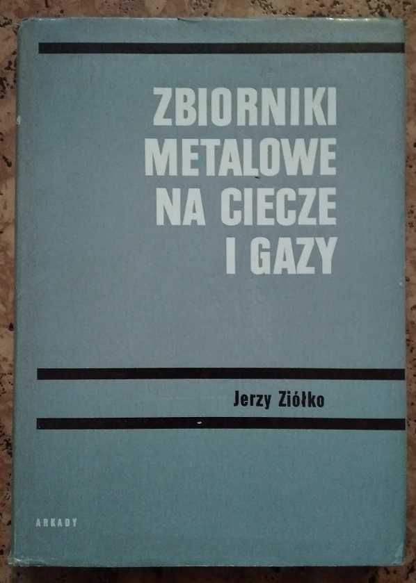 Zbiorniki metalowe na ciecze i gazy - Jerzy Ziółko