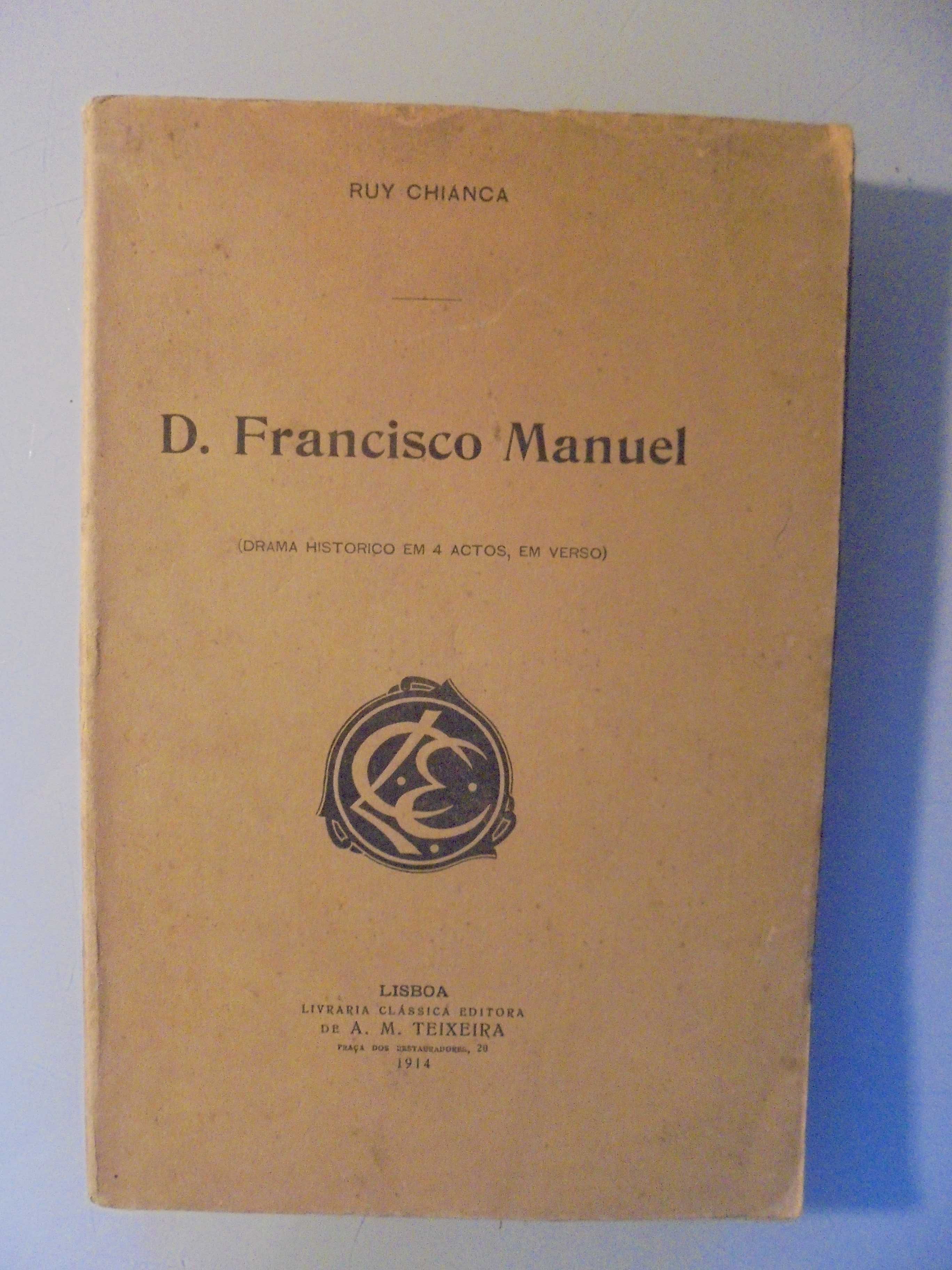 Chianca (Ruy);D.Francisco Manuel Drama Histórico em 4 Actos e Verso