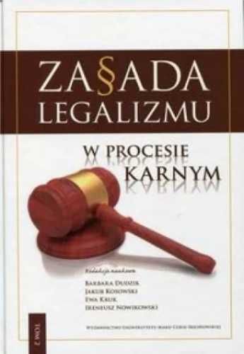Zasada legalizmu w procesie karnym T.2 - praca zbiorowa
