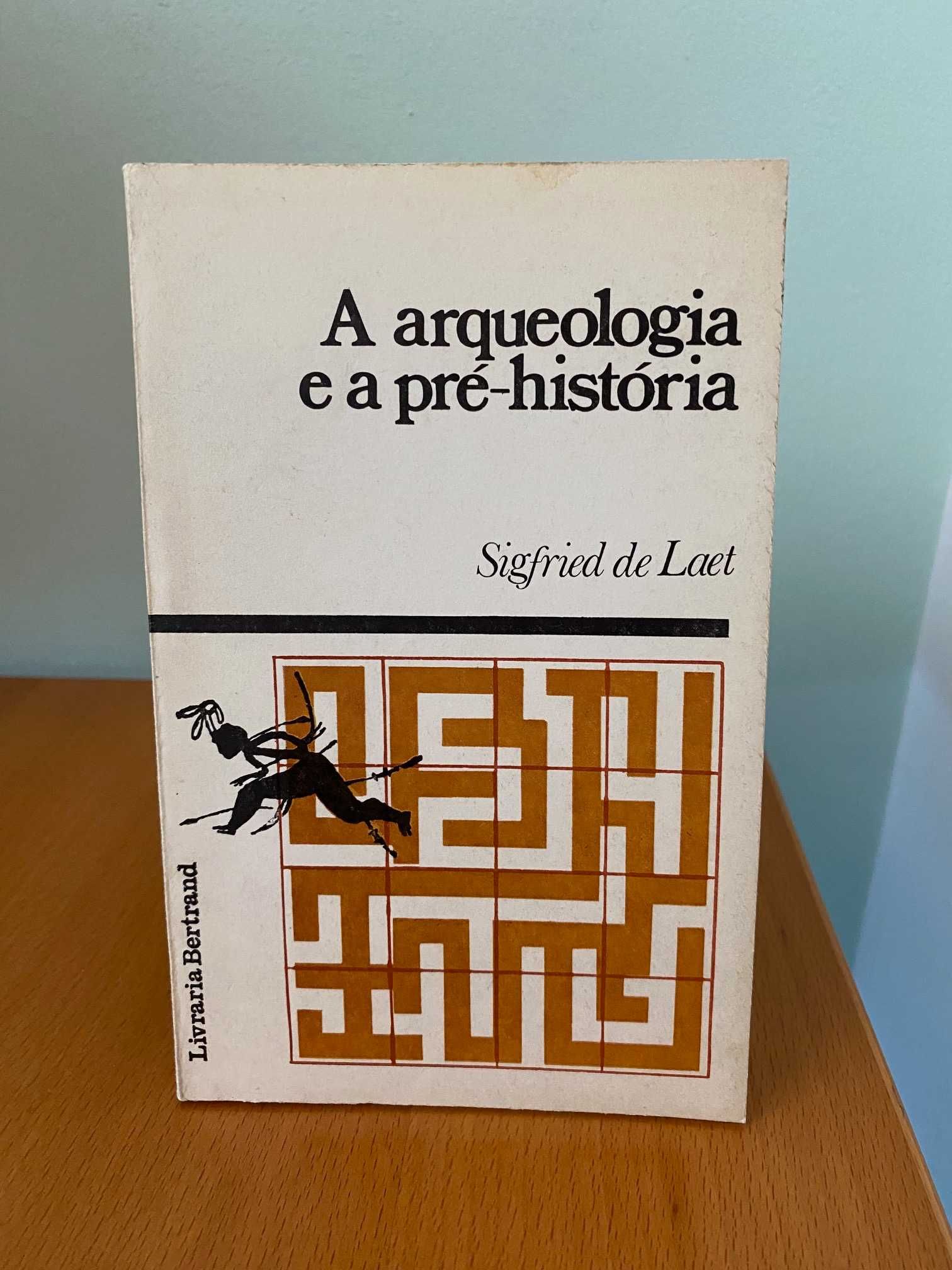 A Arqueologia e a Pré-história - Sigfried de Laet