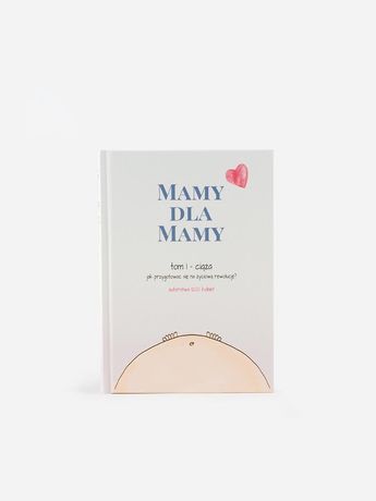 najnowsze wydanie bestsellera "Mamy dla Mamy (i Taty)" tom I (Ciąża)