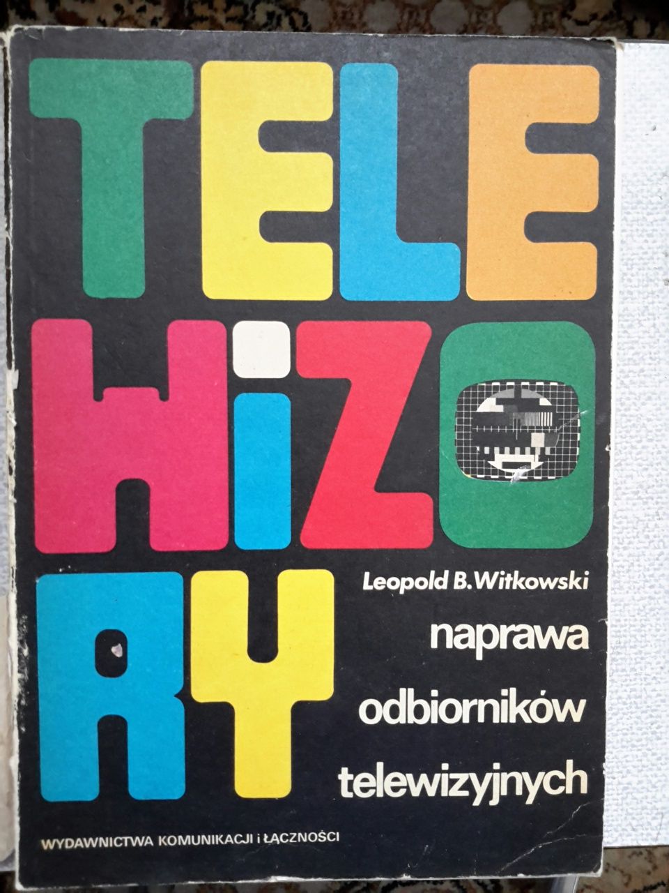 Książka pt: Telewizory. Naprawa odbiorników telewizyjnych. Witkowski