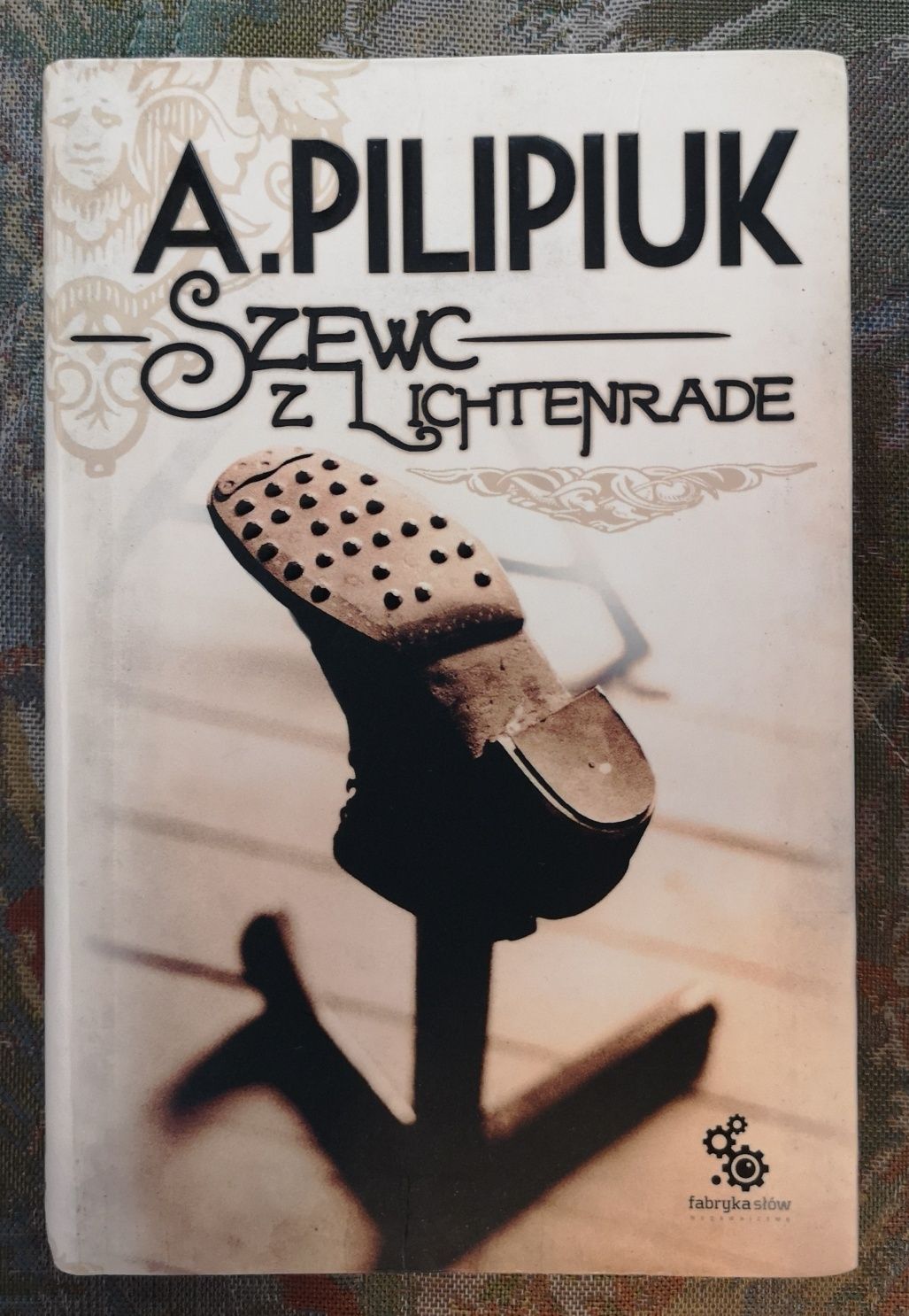 Szewc z Lichtenrade - Andrzej Pilipiuk - 2012 pierwsze I wydanie