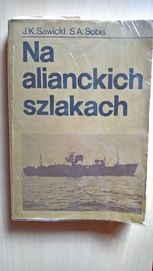 Na alianckich szlakach - J.K. Sawicki, S.A. Sobiś