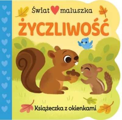 Świat maluszka. Życzliwość. Książeczka z okienkami - Ginger Swift