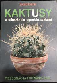 Kaktusy w mieszkaniu ogrodzie szklarni Ewald Kleiner rozmnażanie upraw