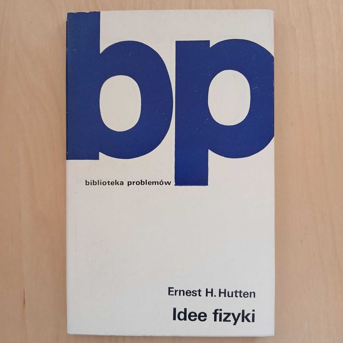 Ernest H. Hutten - Idee fizyki - Biblioteka Problemów