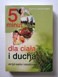 5 MINUT DLA CIAŁA I DUCHA, Jak żyć mądrze i szczęśliwie? E. UBERHUBER