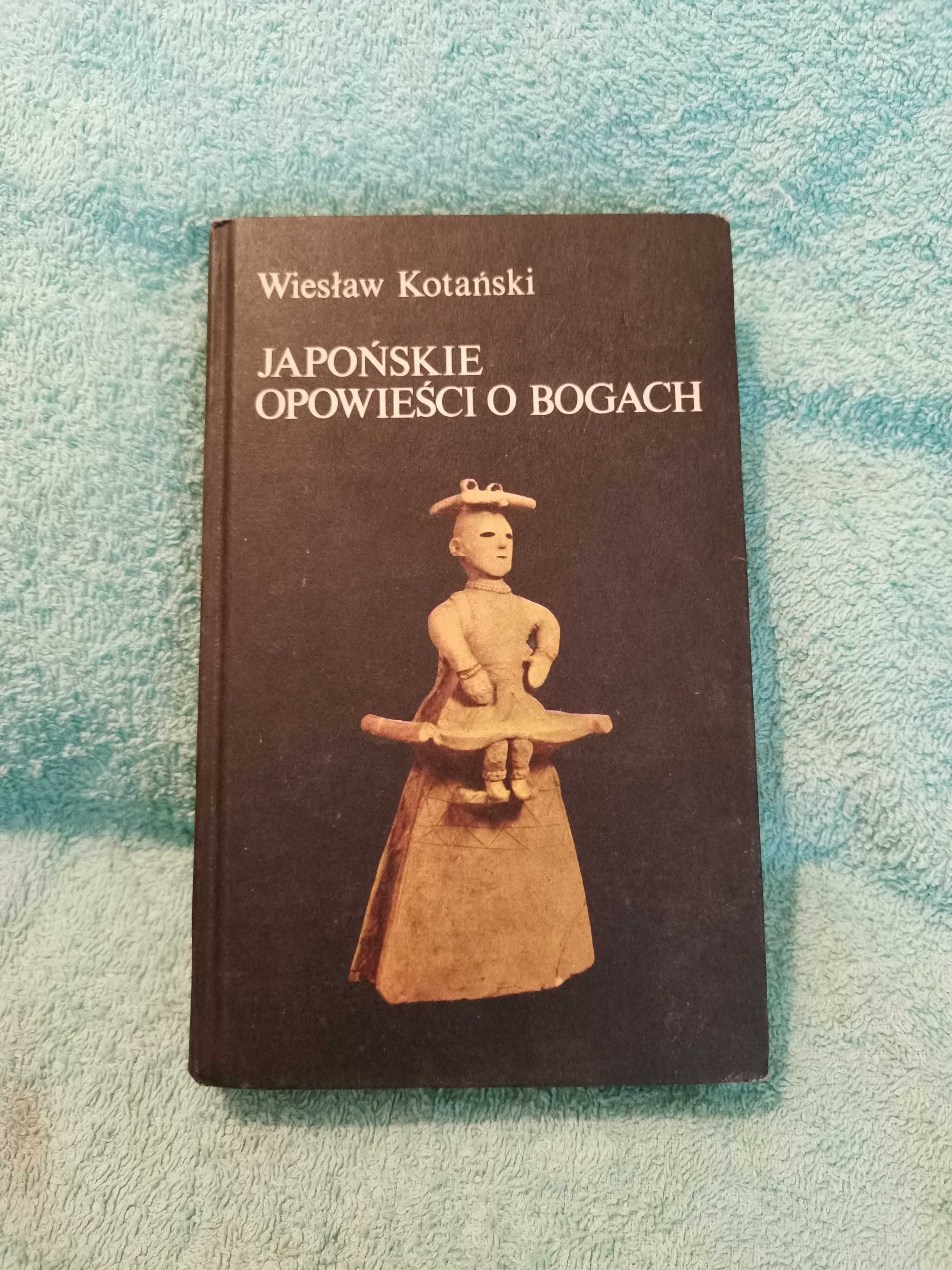 Japońskie opowieści o Bogach. - Kotański W.