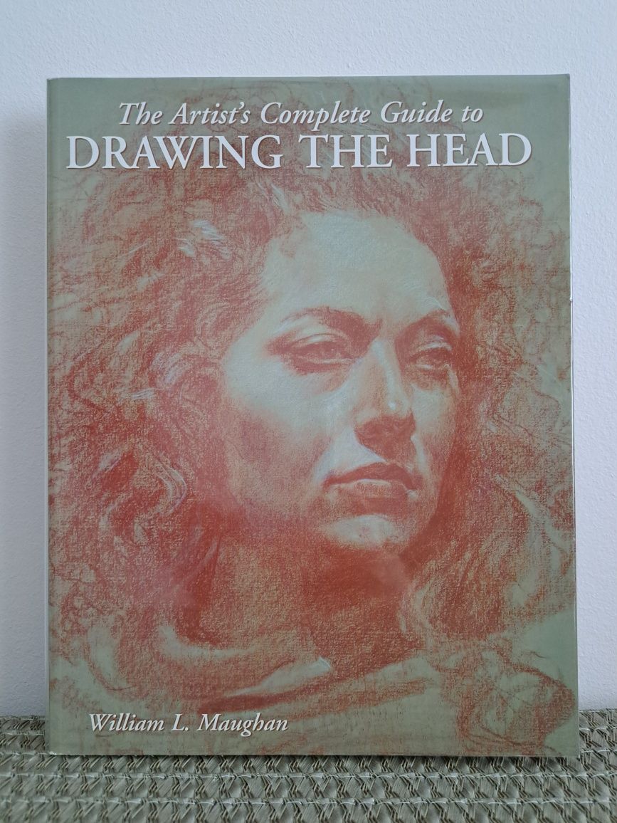 The Artist's Complete Guide to Drawing the Head (William L. Maughan)