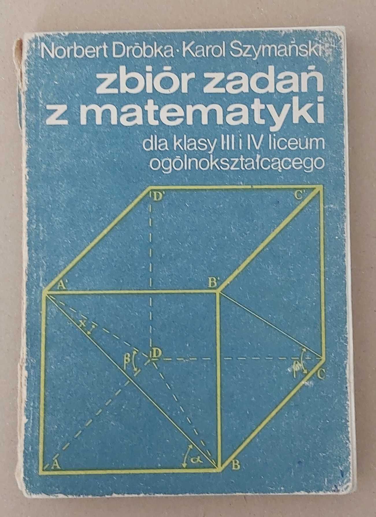 Zbiór zadań z matematyki liceum 3 i 4 wydanie 1985 - Dróbka, Szymański