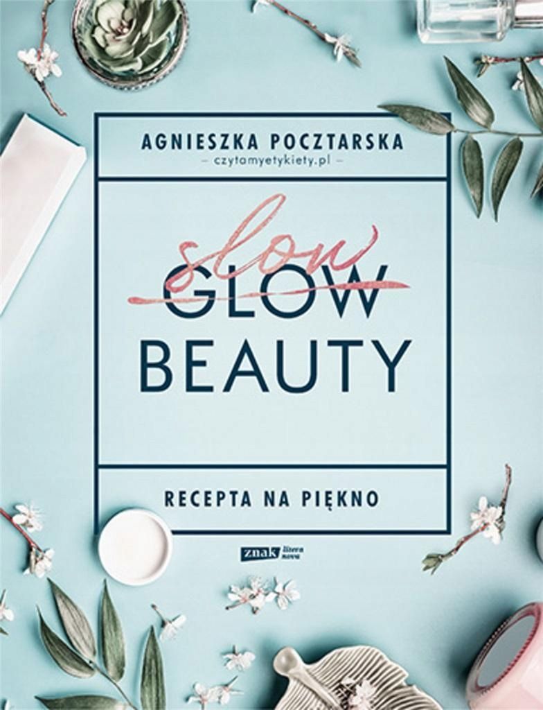 Slow Beauty. Recepta Na Piękno