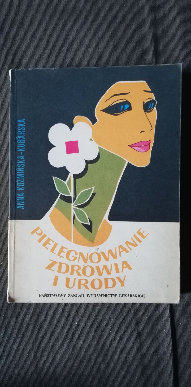 Pielęgnowanie zdrowia i urody-Anna Kożmińska-Kubarska