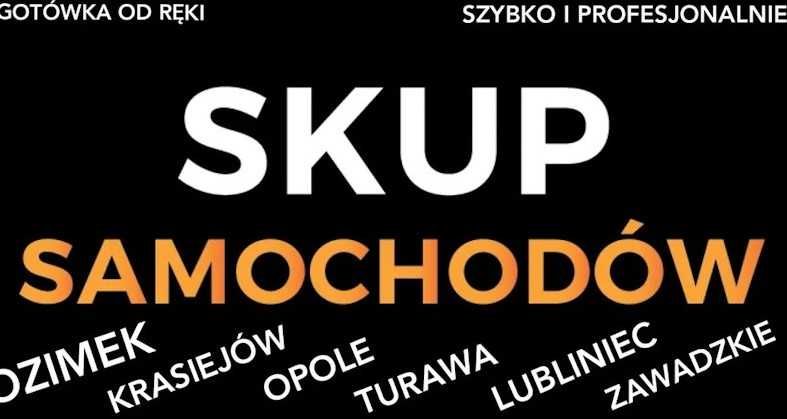 Skup samochodów Ozimek Zawadzkie Dobrodzień Turawa Sprzedaż Zamiana