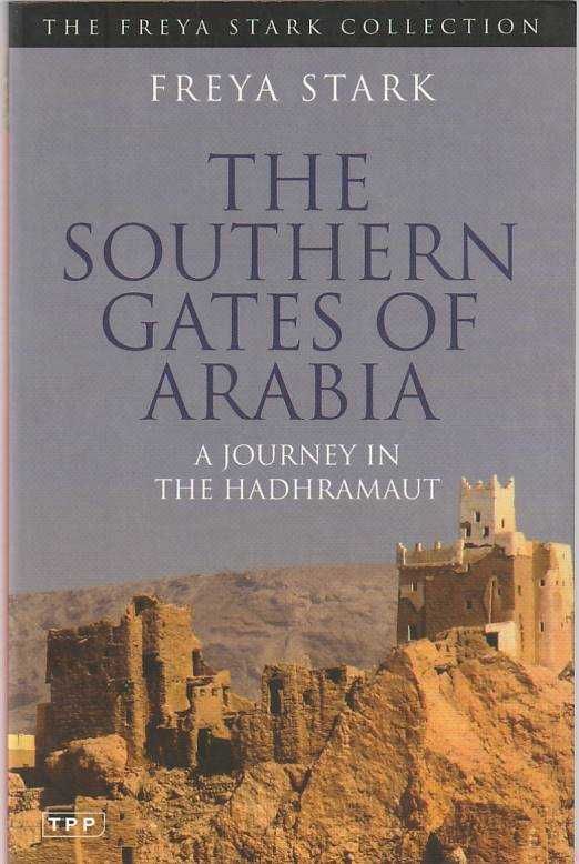 The southern gates of Arabia-Freya Stark-Tauris Parke Paperbacks