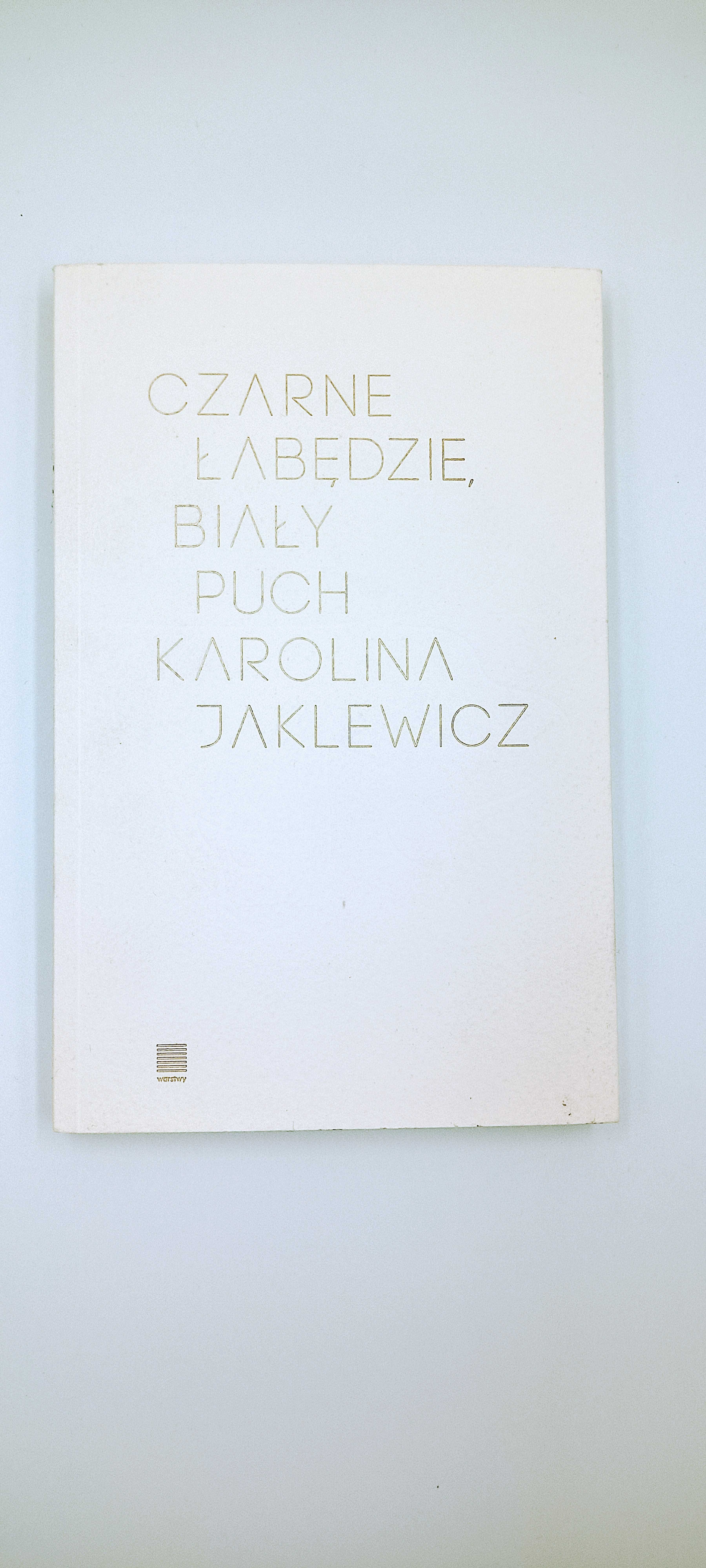 Książka "Czarne łabędzie biały puch" Karolina Jaklewicz