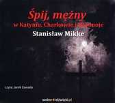 „Śpij, mężny” w Katyniu, Charkowie i Miednoje. Audiobook. LTW