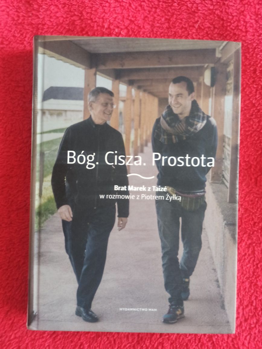 Bóg. Cisza. Prostota Brat Marek z Taizé w rozmowie z Piotrem Żyłką